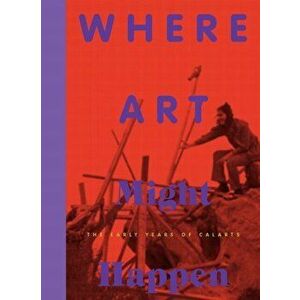 Where Art Might Happen: The Early Years of Calarts, Paperback - Christina Vegh imagine