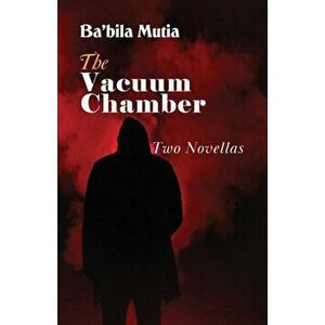 The Vacuum Chamber: Two Novellas, Paperback - Ba'bila Mutia imagine
