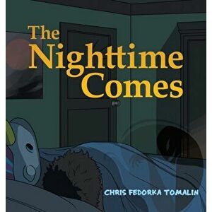 The Nighttime Comes, Hardcover - Chris Fedorka Tomalin imagine