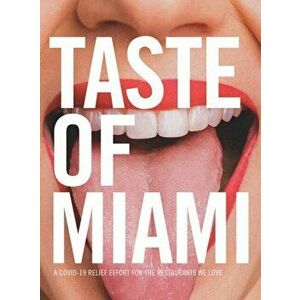 Taste of Miami: A COVID-19 Relief Effort for the Restaurants We Love, Hardcover - *** imagine