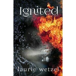 Ignited, Paperback - Laurie Wetzel imagine