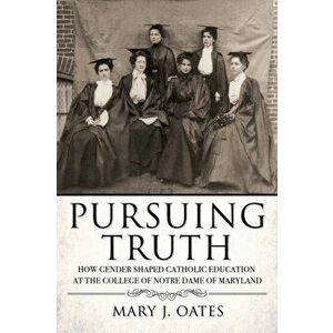 Pursuing Truth, Paperback - Mary J. Oates imagine