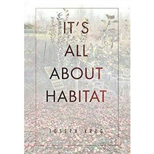 It's All About Habitat, Hardcover - Joseph Krug imagine