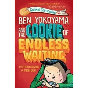 Ben Yokoyama and the Cookie of Endless Waiting, Hardcover - Matthew Swanson imagine