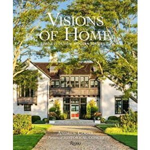 Visions of Home: Timeless Design, Modern Sensibility, Hardcover - Andrew Cogar imagine