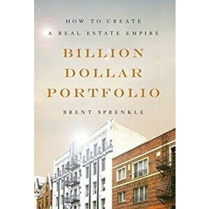 Billion Dollar Portfolio: How to Create a Real Estate Empire, Hardcover - Brent Sprenkle imagine
