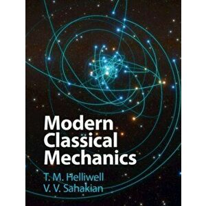 Modern Classical Mechanics, Hardcover - T. M. Helliwell imagine