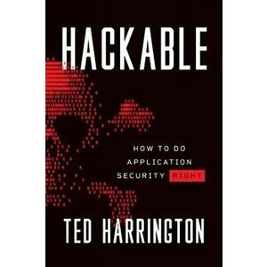 Hackable: How to Do Application Security Right, Paperback - Ted Harrington imagine