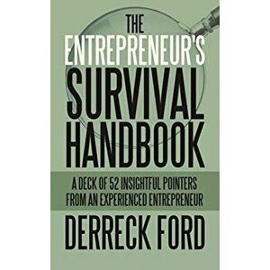 The Entrepreneur's Survival Handbook: A Deck of 52 Insightful Pointers from an Experienced Entrepreneur, Hardcover - Derreck Ford imagine