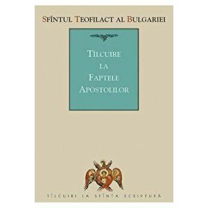 Tilcuire la Faptele Apostolilor - Teofilact Al Bulgariei imagine