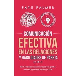 Comunicación Efectiva en las Relaciones y Habilidades de Pareja (2 en 1): Más de 33 habilidades, actividades y preguntas para ayudarte a comunicarte m imagine