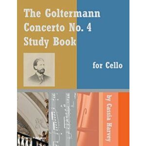 The Goltermann Concerto No. 4 Study Book for Cello, Paperback - Georg Goltermann imagine