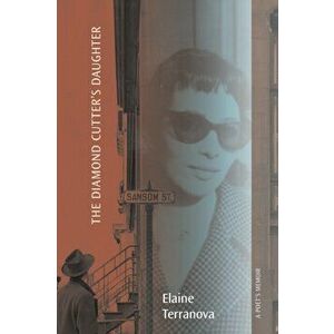 The Diamond Cutter's Daughter: A Poet's Memoir, Paperback - Elaine Terranova imagine