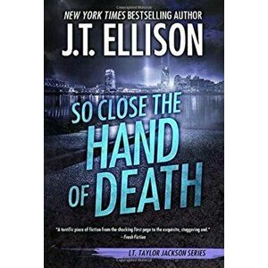 So Close the Hand of Death, Hardcover - J. T. Ellison imagine
