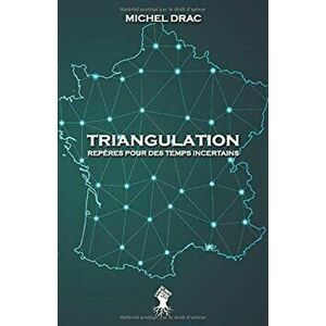 Triangulation - Repères pour des temps incertains: Nouvelle édition, Paperback - Michel Drac imagine