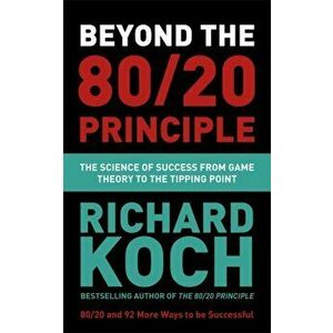 Beyond the 80/20 Principle: The Science of Success from Game Theory to the Tipping Point, Paperback - Richard Koch imagine