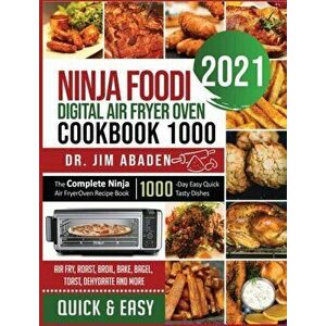 Ninja Foodi Digital Air Fryer Oven Cookbook 1000: The Complete Ninja Air Fryer Oven Recipe Book1000-Day Easy Quick Tasty Dishes Air Fry, Roast, Broil, imagine