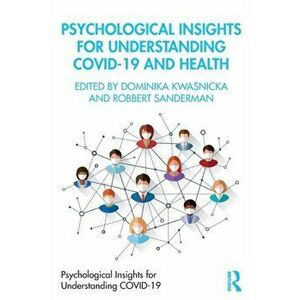 Psychological Insights for Understanding Covid-19 and Health, Paperback - Robbert Sanderman imagine