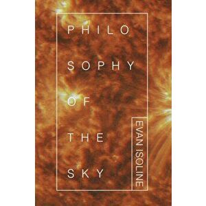 Philosophy of the Sky, Paperback - Evan Isoline imagine