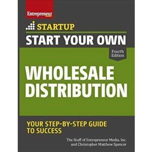Start Your Own Wholesale Distribution Business, Paperback - Inc The Staff of Entrepreneur Media imagine