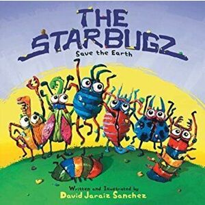 The Starbugz save the Earth, Paperback - David Jaraiz Sanchez imagine