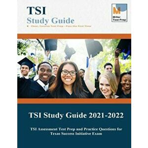 TSI Study Guide 2021-2022: TSI Assessment Test Prep and Practice Questions for Texas Success Initiative Exam, Paperback - *** imagine