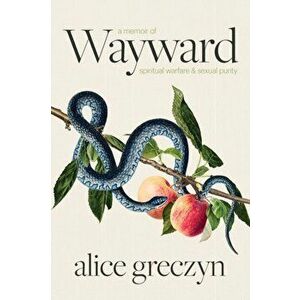 Wayward, Paperback - Alice Greczyn imagine