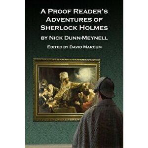 A Proof Reader's Adventures of Sherlock Holmes, Paperback - Nick Dunn-Meynell imagine