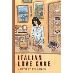 Italian Love Cake, Paperback - Gail Reitano imagine