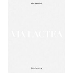 Alfio Tommasini: Via Lactea, Hardcover - Alfio Tommasini imagine