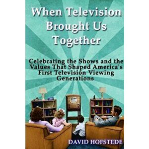 When Television Brought Us Together, Paperback - David Hofstede imagine