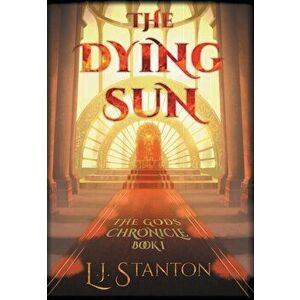 The Dying Sun, Hardcover - L. J. Stanton imagine