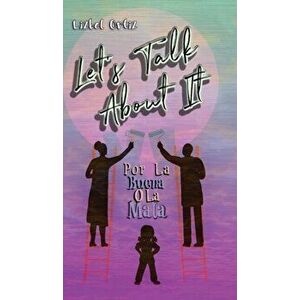 Let's Talk About It: Por La Buena O La Mala, Hardcover - Lizbel Ortiz imagine