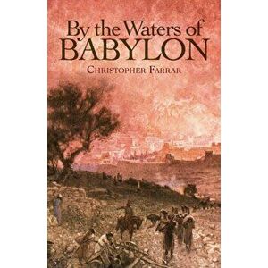 By the Waters of Babylon, Paperback - Christopher Farrar imagine