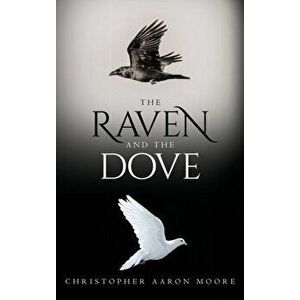 The Raven and the Dove, Hardcover - Christopher Aaron Moore imagine