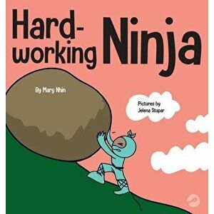 Hard Working Ninja: A Children's Book About Valuing a Hard Work Ethic, Hardcover - Mary Nhin imagine
