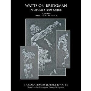 Watts On Bridgman: Torso Front and Back, Paperback - Jeffrey R. Watts imagine