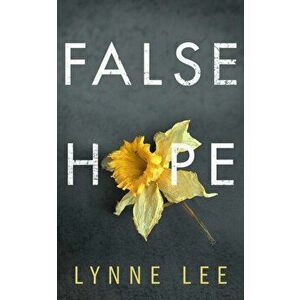 False Hope, Paperback - Lynne Lee imagine