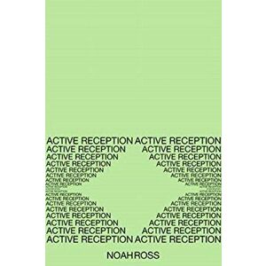 Active Reception, Paperback - Noah Ross imagine
