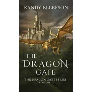 The Dragon Gate, Hardcover - Randy Ellefson imagine