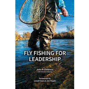 Fly Fishing for Leadership, Paperback - John R. Childress imagine