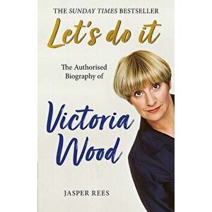 Let's Do It: The Authorised Biography of Victoria Wood - Jasper Rees imagine