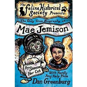 The Only True Biography of Mae Jemison, By Sneeze, Her Cat, Paperback - Dan Greenburg imagine