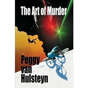 The Art of Murder, Paperback - Peggy Van Hulsteyn imagine