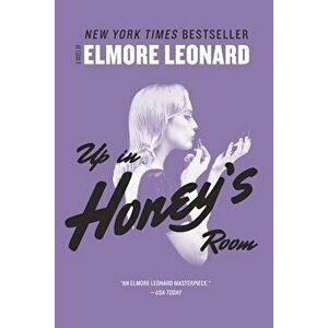 Up in Honey's Room, Paperback - Elmore Leonard imagine