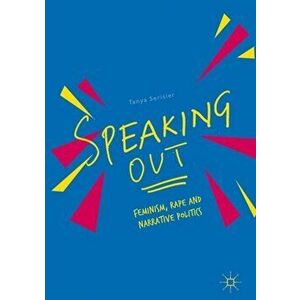 Speaking Out: Feminism, Rape and Narrative Politics, Paperback - Tanya Serisier imagine
