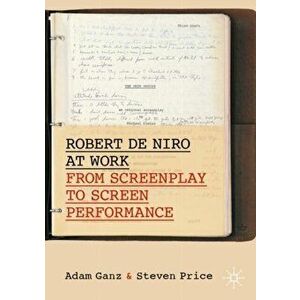 Robert de Niro at Work: From Screenplay to Screen Performance, Paperback - Adam Ganz imagine