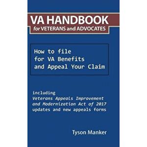 Va Handbook for Veterans and Advocates: How to File for Va Benefits and Appeal Your Claim, Hardcover - Tyson Manker imagine