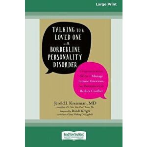 Talking to a Loved One with Borderline Personality Disorder: Communication Skills to Manage Intense Emotions, Set Boundaries, and Reduce Conflict (16p imagine
