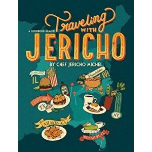 Traveling with Jericho: A Cookbook Memoir, Hardcover - Jericho Michel imagine